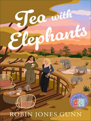 cover image of Tea with Elephants--A Suitcase Sisters Novel